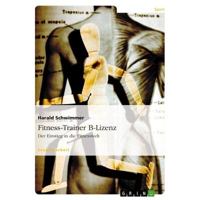 Fitness-Trainer B-Lizenz, Taschenbuch von Harald Schwimmer, GRIN, 978-3-638-67673-1