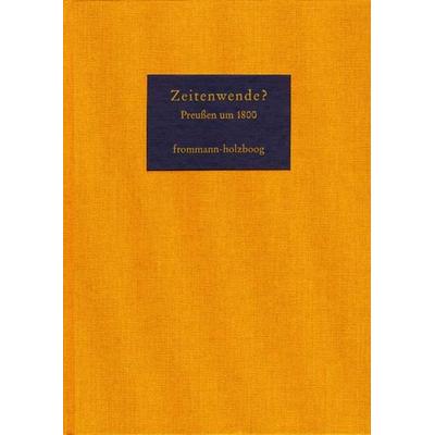 Zeitenwende? Preussen um 1800, Gebundene Ausgabe von , Frommann-holzboog, 978-3-7728-2014-4