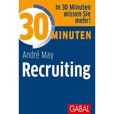 30 Minuten Recruiting, Taschenbuch von André May, Gabal, 978-3-86936-978-5