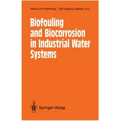 Biofouling and Biocorrosion in Industrial Water Systems, Fachbücher von Hans-Curt Flemming, Gill G. Geesey