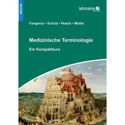 Medizinische Terminologie, Taschenbuch von Heiner Fangerau,Stefan Schulz,Thorsten Noack,Irmgard Müller, Lehmanns Media, 978-3-86541-934-7