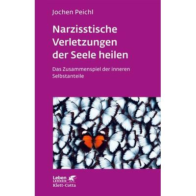 Narzisstische Verletzungen der Seele heilen (Leben Lernen, Bd. 278), Taschenbuch von Jochen Peichl, Klett Cotta, 978-3-608-89217-8