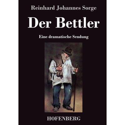 Der Bettler, Gebundene Ausgabe von Reinhard Johannes Sorge, BoD - Books on Demand, 978-3-8430-4313-7