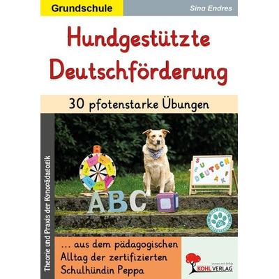 Hundgestützte Deutschförderung / 30 pfotenstarke Übungen, Taschenbuch von Sina Endres, KOHL VERLAG Der Verlag mit dem Baum, 978-3-9884116-1-7