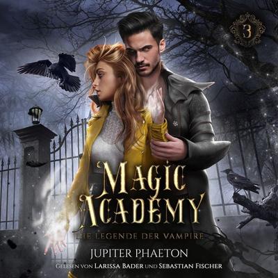 Magic Academy 3 - Die Legende der Vampire - Fantasy Hörbuch - Jupiter Phaeton, Audio, 4099995385410