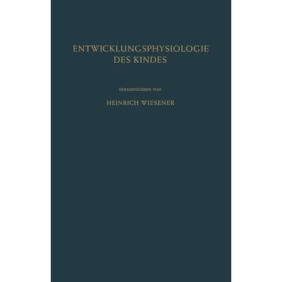 Einführung in die Entwicklungsphysiologie des Kindes, Taschenbuch von , Springer Berlin, 978-3-642-86507-7