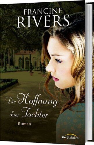 Francine Rivers - Die Hoffnung ihrer Tochter - Preis vom 09.10.2026 07:28:09 h