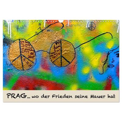 PRAG… wo der Frieden seine Mauer hat (Wandkalender 2026 DIN A3 quer), CALVENDO Monatskalender