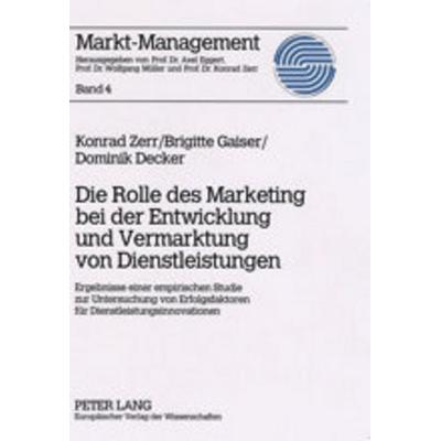 Die Rolle des Marketing bei der Entwicklung und Vermarktung von Dienstleistungen, Taschenbuch von Konrad Zerr,Brigitte Gaiser,Dominik Decker, Peter