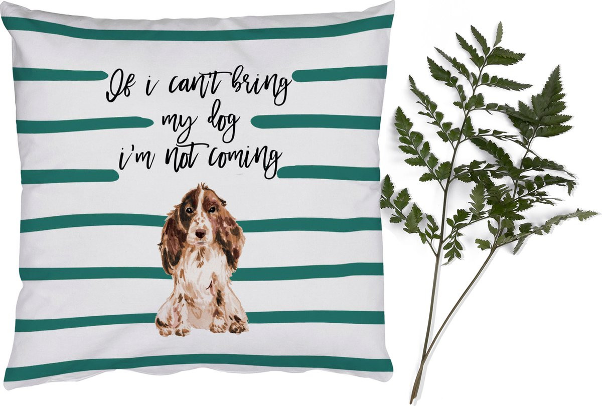 Sierkussen met hondenspreuk If I can't bring my dog I'm not coming - 50 x 50 cm