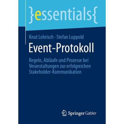 Event-Protokoll, Taschenbuch von Knut Lohrisch,Stefan Luppold, Springer Fachmedien Wiesbaden GmbH, 978-3-658-32877-1