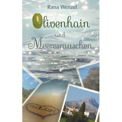 Olivenhain und Meeresrauschen, Taschenbuch von Rana Wenzel, BoD – Books on Demand, 978-3-7528-8464-7