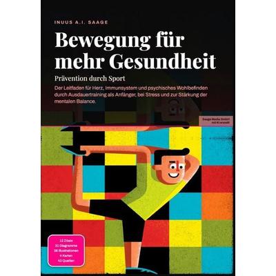 Bewegung für mehr Gesundheit: Prävention durch Sport, Taschenbuch von Inuus A.I. Saage, Epubli, 978-3-565-54116-4