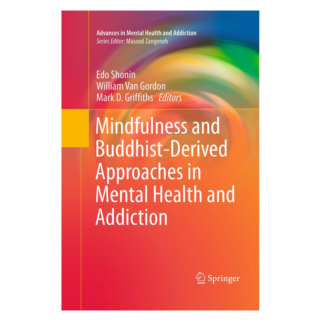 Springer Mindfulness and Buddhist-Derived Approaches in Mental Health and Addiction (Englisch, Softcover, Edo Shonin, Mark D. Griffiths, William Van Gordon) (55951365)