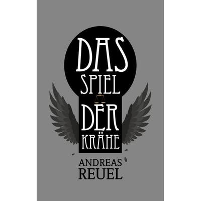 Das Spiel der Krähe, Taschenbuch von Andreas Reuel, Twentysix Epic, 978-3-7407-2699-7