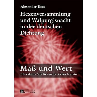 Hexenversammlung und Walpurgisnacht in der deutschen Dichtung, Gebundene Ausgabe von Alexander Rost, Peter Lang GmbH, Internationaler Verlag der