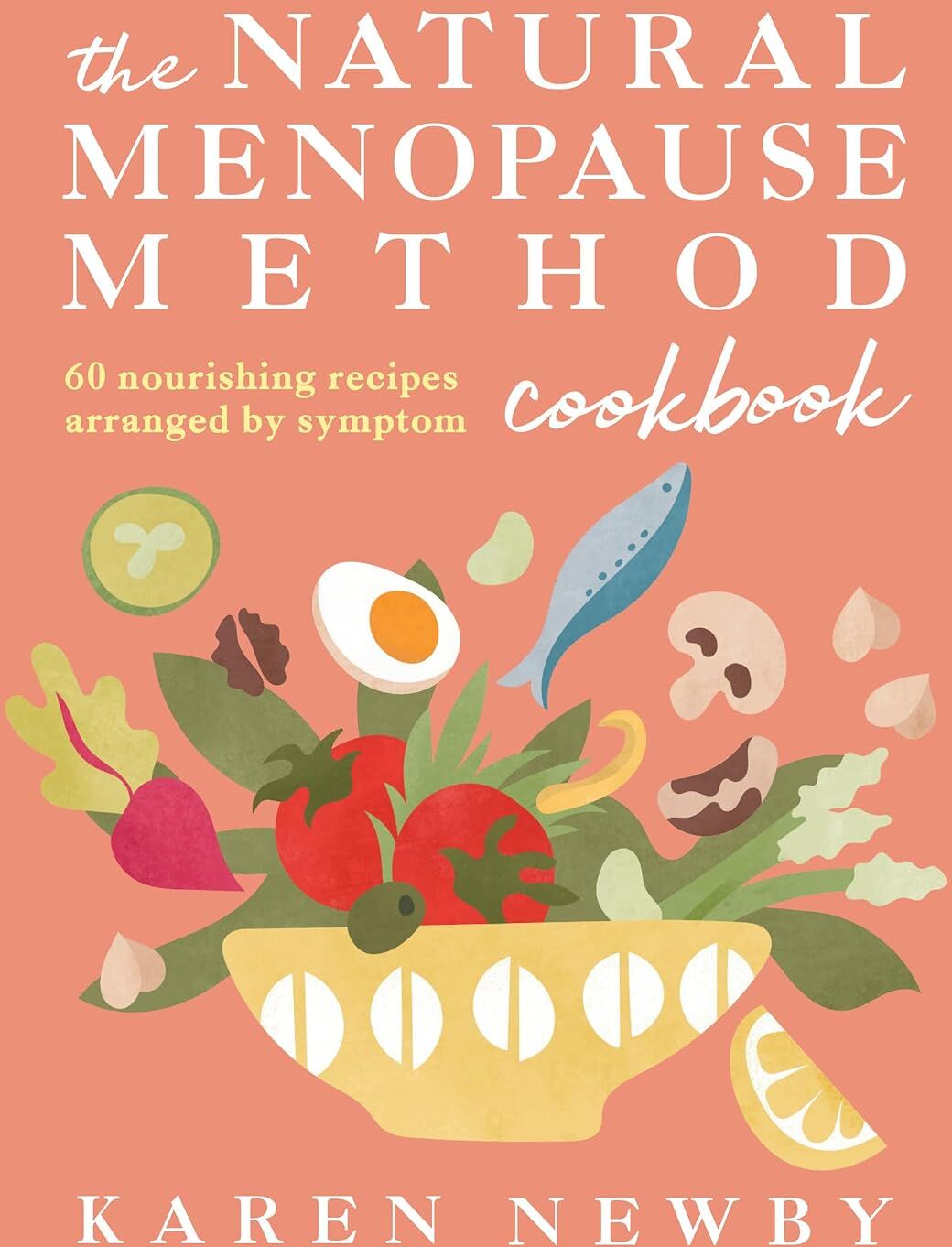 Pavilion Books The Natural Menopause Method Cookbook by Karen Newby - Hardback Cookbook - 60 Recipes for Perimenopause & Menopause Symptom Relief - Women's Health