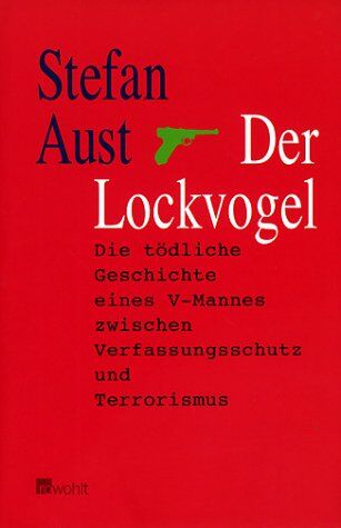 Stefan Aust - Der Lockvogel: Die tödliche Geschichte eines V-Mannes zwischen Verfassungsschutz und Terrorismus - Preis vom 30.09.2026 09:01:18 h