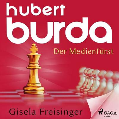 Hubert Burda - Der Medienfürst - Gisela Maria Freisinger, Audio, 9788726388701