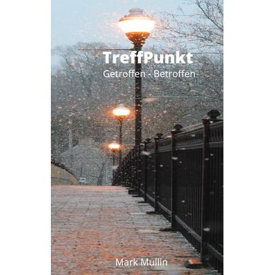 TreffPunkt, Taschenbuch von Mark Mullin, BoD – Books on Demand, 978-3-7534-0837-8