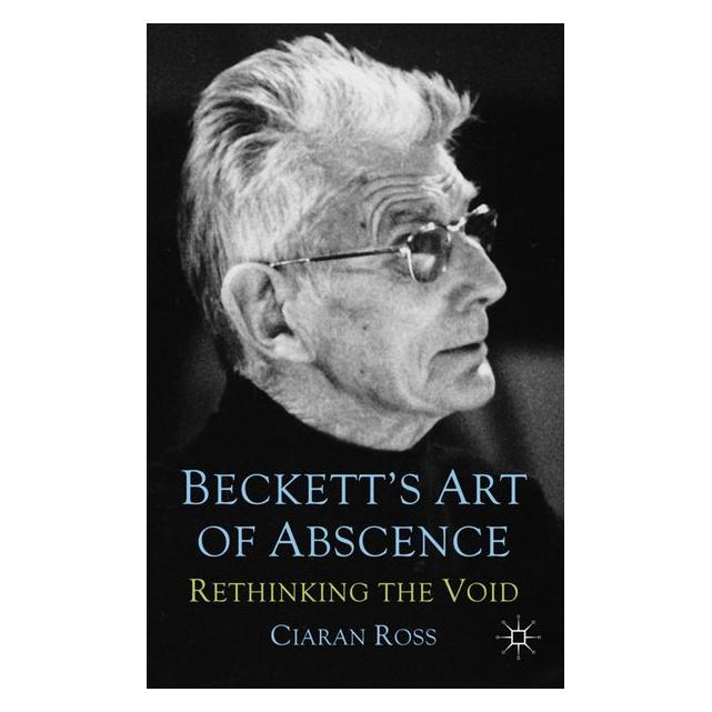 Palgrave Macmillan Uk Ross:Becketts Art of Absence (63029358)