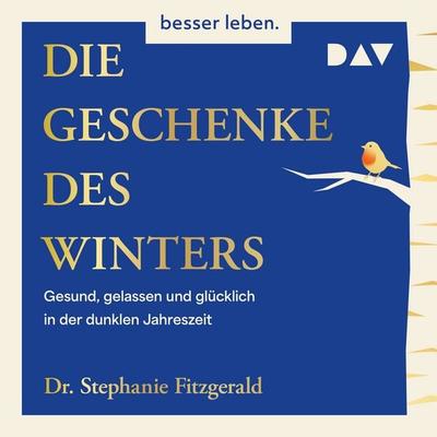 Die Geschenke des Winters. Gesund, gelassen und glücklich in der dunklen Jahreszeit - Stephanie Fitzgerald, Audio, 9783742441294