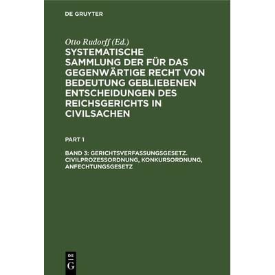 Systematische Sammlung der für das gegenwärtige Recht von Bedeutung... / Gerichtsverfassungsgesetz. Civilprozeßordnung, Konkursordnung,