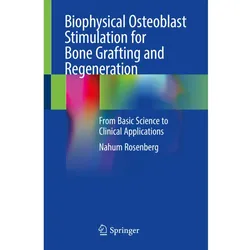Biophysical Osteoblast Stimulation for Bone Grafting and Regeneration, Fachbücher von Nahum Rosenberg