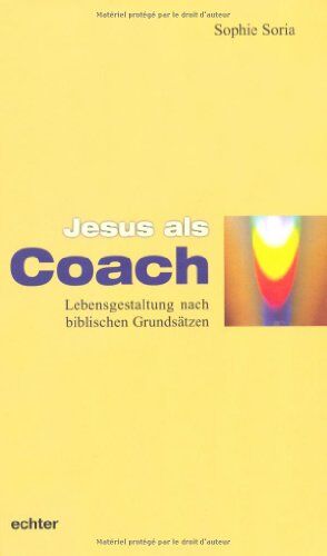 Sophie Soria - Jesus als Coach: Lebensgestaltung nach biblischen Grundsätzen - Preis vom 11.10.2026 03:10:56 h