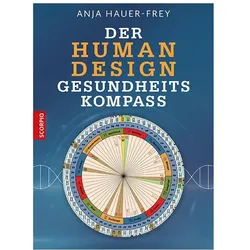 Der Human Design Gesundheitskompass, Ratgeber von Anja Hauer-Frey