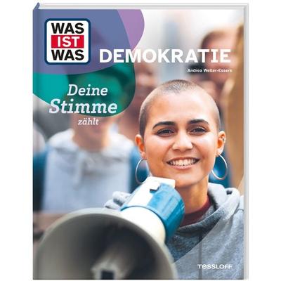WAS IST WAS Demokratie. Deine Stimme zählt, Gebundene Ausgabe von Andrea Weller-Essers, Tessloff Verlag Ragnar Tessloff GmbH & Co. KG,