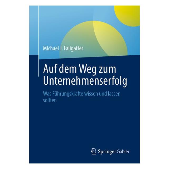 Springer Auf dem Weg zum Unternehmenserfolg (Deutsch, Softcover, Michael J. Fallgatter) (70002111)