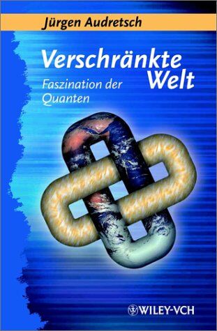 Jurgen Audretsch - Verschränkte Welt. Faszination der Quanten. - Preis vom 09.10.2026 07:28:09 h