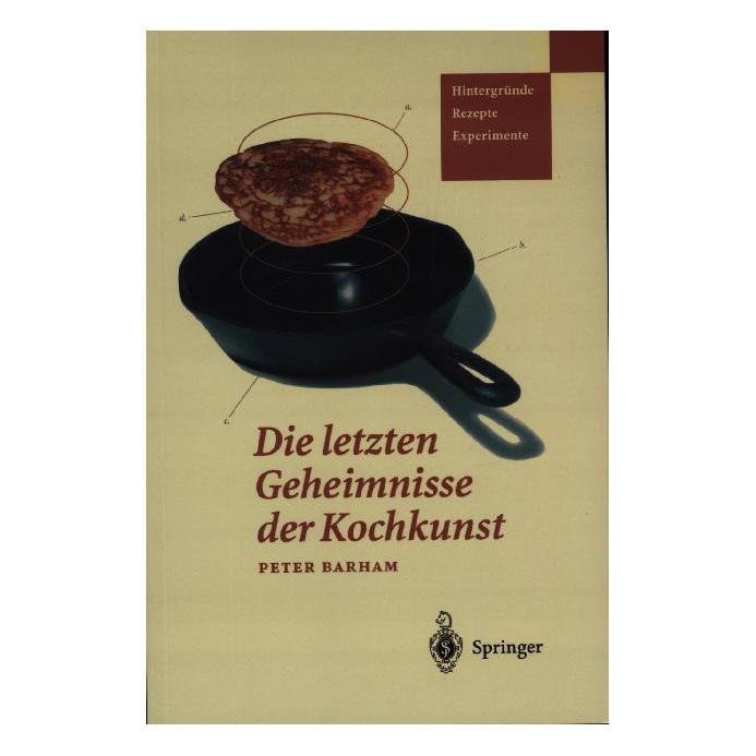 Springer Die letzten Geheimnisse der Kochkunst (Deutsch, Softcover, Peter Barham) (7119425)