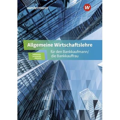 Allgemeine Wirtschaftslehre für den Bankkaufmann/die Bankkauffrau, Taschenbuch von Friedmund Skorzenski,Günter Wierichs,Heinz Möhlmeier, Westermann