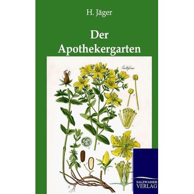 Der Apothekergarten, Taschenbuch von H. Jäger, Salzwasser, 978-3-86444-365-7