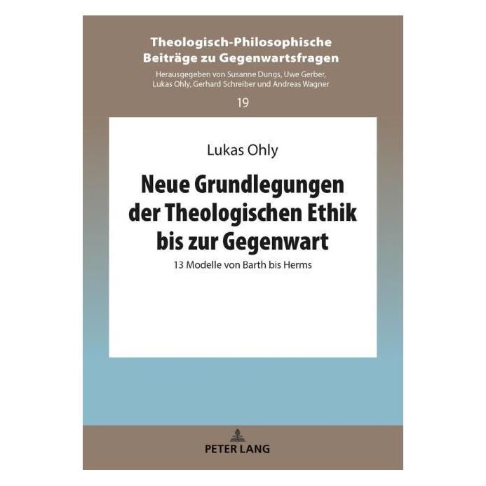 Peter Lang Neue Grundlegungen der Theologischen Ethik bis zur Gegenwart (Deutsch, Hardcover, Lukas Ohly) (61762618)