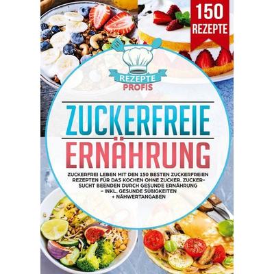 Zuckerfreie Ernährung, Taschenbuch von Rezepte Profis, Lucid Page Media, 978-3-690-48705-4