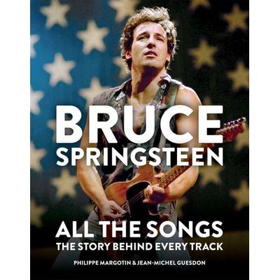 Bruce Springsteen: All the Songs, Gebundene Ausgabe von Philippe Margotin,Jean-Michel Guesdon, Octopus Publishing Ltd., 978-1-78472-649-2