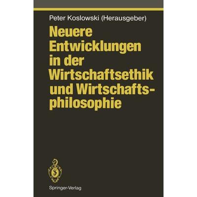 Neuere Entwicklungen in der Wirtschaftsethik und Wirtschaftsphilosophie, Taschenbuch von , Springer Berlin, 978-3-642-77445-4