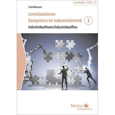 Lernsituationen Kompetenz im Industriebetrieb - Band 3, Taschenbuch von , Merkur Rinteln, 978-3-8120-1833-3