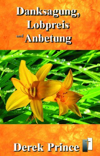 Derek Prince - Danksagung, Lobpreis und Anbetung - Preis vom 09.10.2026 07:28:09 h