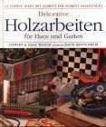Stewart Walton - Dekorative Holzarbeiten für Haus und Garten. 25 schöne Ideen mit Schritt-für- Schritt- Anleitungen - Preis vom 13.10.2026 11:25:28 h