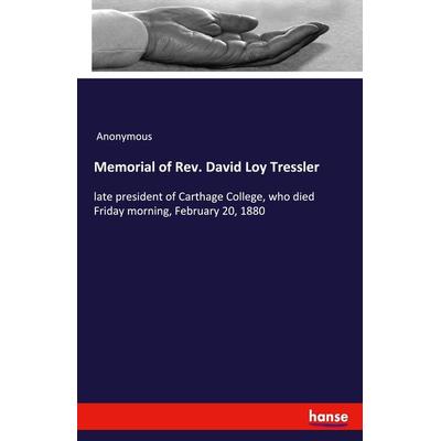 Memorial of Rev. David Loy Tressler, Taschenbuch von Anonymous, Hansebooks, 978-3-337-95099-6