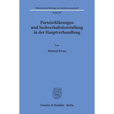 Parteierklärungen und Sachverhaltsfeststellung in der Hauptverhandlung., Taschenbuch von Michael Kruse, Duncker & Humblot, 978-3-428-10256-3