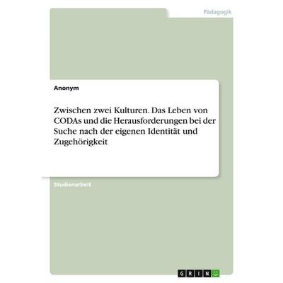 Zwischen zwei Kulturen. Das Leben von CODAs und die Herausforderungen bei der Suche nach der eigenen Identität und Zugehörigkeit, Taschenbuch von