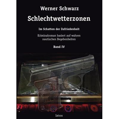 Schlechtwetterzonen IV, Taschenbuch von Werner Schwarz, Iatros