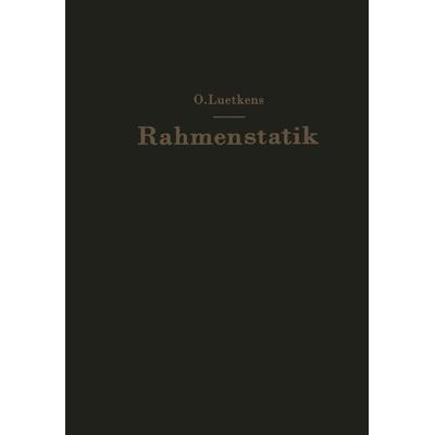Die Methoden der Rahmenstatik, Taschenbuch von O. Luetkens, Springer Berlin, 978-3-642-92529-0