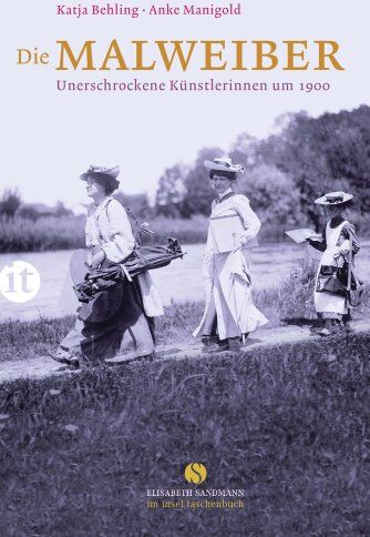 Katja Behling - Die Malweiber: Unerschrockene Künstlerinnen um 1900 (insel taschenbuch) - Preis vom 11.10.2026 03:10:56 h