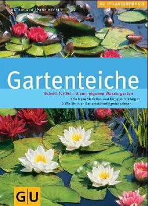 Frank Hecker - Gartenteiche: Schritt für Schritt zum eigenen Wassergarten. So legen Sie Folien- und Fertigteich richtig an. Wie Sie Ihren Gartenteich erfolgreich pflegen (GU PraxisRatgeber Garten) - Preis vom 17.10.2026 19:25:27 h